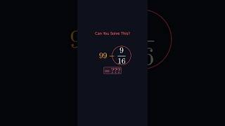 99 − 9/16 = ? Most Get This WRONG! 🤯 #maths  #shorts