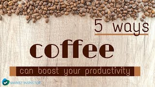 5 Ways Coffee Can Boost Your Productivity