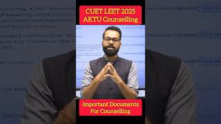 AKTU Counselling | Important Documents | CUET LEET #cuetleet #Aktu #leet #uptac