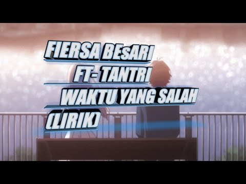 FIERSA BEsARI FT tantri waktu yang salah lirik