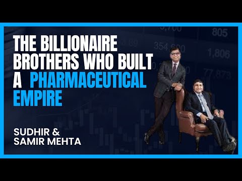 Sudhir & Samir Mehta: The Billionaire Brothers Who Built a Pharmaceutical Empire