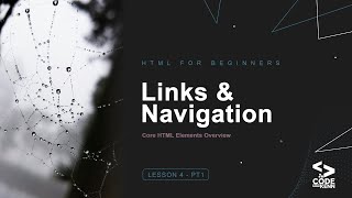 HTML For Beginners - Links & Navigation[ Lesson 4 - Pt1 ]
