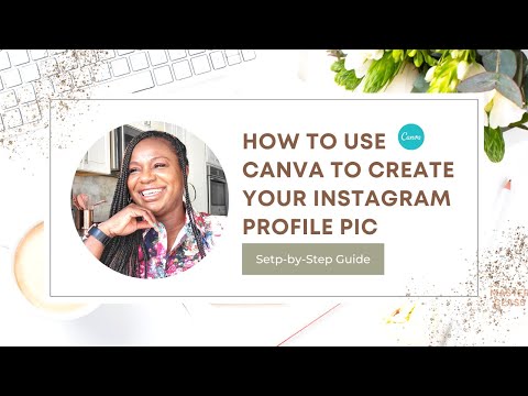 HOW TO USE CANVA TO CREATE YOUR INSTAGRAN PROFILE PICTURE