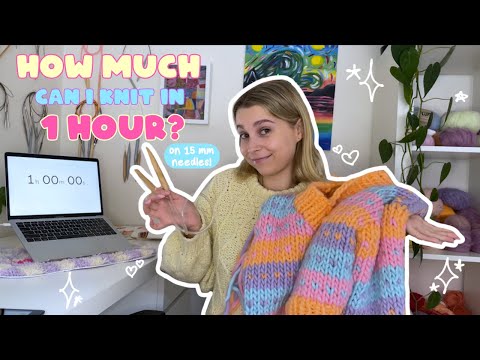 how much can i knit in 1 hour on 15mm needles?