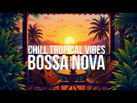 🎵 Smooth Bossa Nova ☕ Relaxing Instrumental Jazz & Tropical Beach Vibes