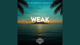 Weak (Island Reggae Rendition)