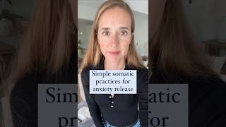 Simple somatic practices for anxiety release