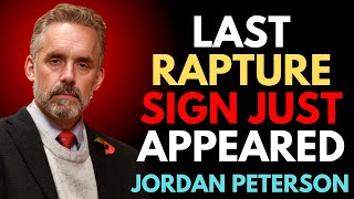 THE LAST RAPTURE SIGN JUST APPEARED – ARE YOU READY | DR  JORDAN PETERSON | THE GOAT