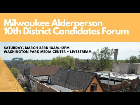 Milwaukee Alderperson 10th District Candidates Forum