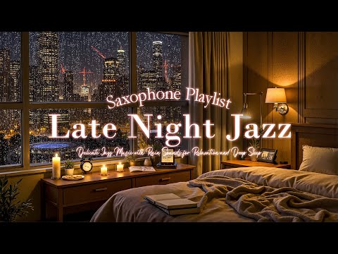Calm Late Night Jazz Saxophone ~ Delicate Jazz Music with Rain Sounds for Relaxation and Deep Sleep