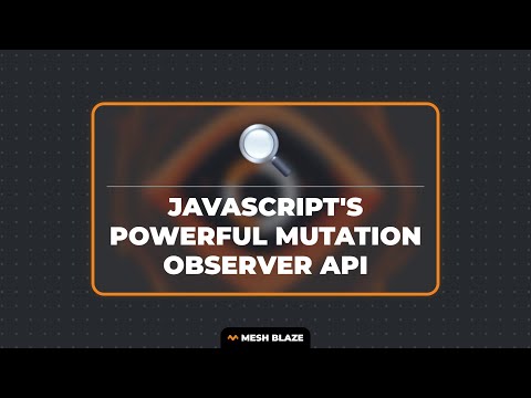 JavaScript's Powerful Mutation Observer API