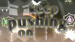 Keep Pushing On by kwoob | Geometry dash 2.2