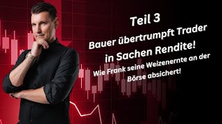 Bauer schlägt Trader Teil3: Die Erfolgsstory im Rohstoffmarkt