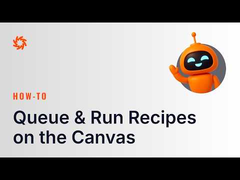 How to queue and run recipes on the canvas
