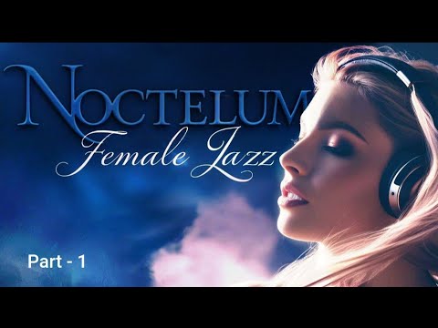 NOCTELUME FEMALE JAZZ - part 1| Eternal Sight - For a Heart Bound in Longing  #RomanticJazz
