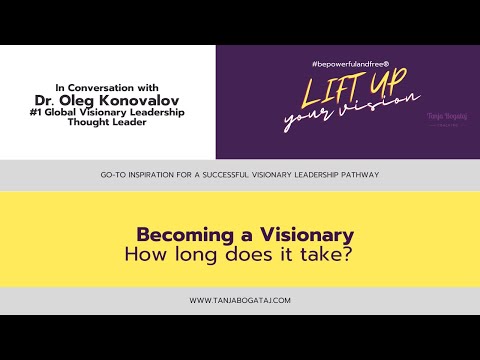 BECOMING a VISIONARY - How long does it take?