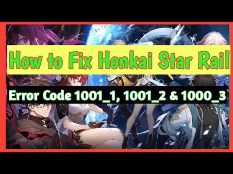 How to Fix Honkai Star Rail Error Code 1001_1 || 1001_2 || 1000_3