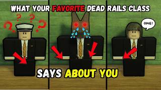 What your FAVORITE Class in Dead Rails says ABOUT YOU