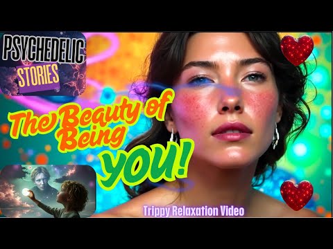 Psychedelic Stories:  The Beauty of Being You
