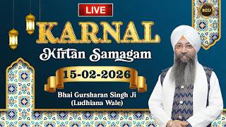 LIVE Karnal Kirtan Samagam (15/02/26) | Bhai Gursharan Singh Ji (Ludhiana Wale) | Kirtan