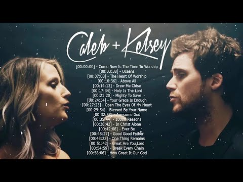 Caleb and Kelsey Worship Songs Playlist ✝ Christian Praise Worship Songs Of Caleb and Kelsey