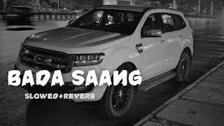 Bada Saang - Raj Mawar ( Lofi Mix ) | Slowed + Reverb