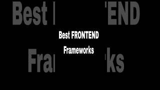 Best Frontend Frameworks #trending #coding #shortsvideo #shortviral #frontenddevelopment #framework