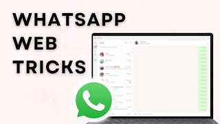 7 WhatsApp Web Tricks You Should Know