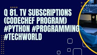 TV Subscriptions (Codechef program) #python #programming #techworld
