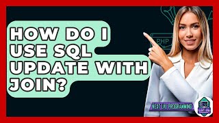 How Do I Use SQL UPDATE With JOIN? - Next LVL Programming