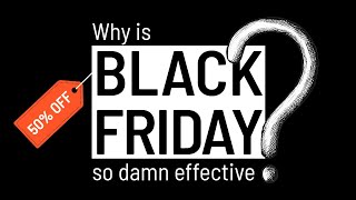 Why is Black Friday so damn effective?