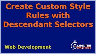 Create Custom Style Rules with Descendant Selectors
