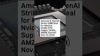 Amazon & OpenAI Strike $38B Deal for Massive Nvidia GPU Supply #NVDA #AMZN #OpenAI #Nvidia #Amazon