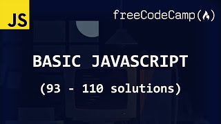 freeCodeCamp solutions - Basic JavaScript (93 - 110)