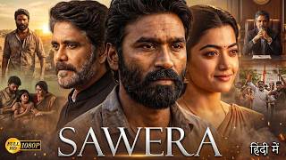 SAWERA (2026) | Dhanush | New South Indian Movie Hindi Dubbed | Action Drama Thriller | Full HD