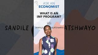 Ask an Economist – What is an IMF Program?