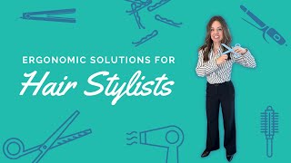 Ergonomic Solutions for Hair Stylists