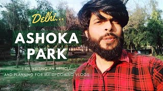 Visited at Ashoka Park Delhi for Some Relaxation and Writing #lifestyle #vlogger #living #vlog