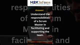 Agile Scrum Master Interview Questions | what is the role of a Scrum Master ? | H2K Infosys