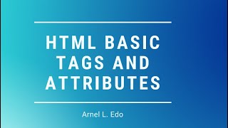 HTML Basic Tags and Attributes