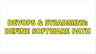 DevOps & SysAdmins: define software path