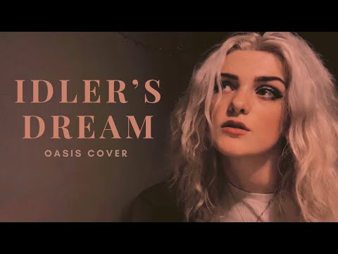 IDLER’S DREAM - OASIS COVER || ANYA