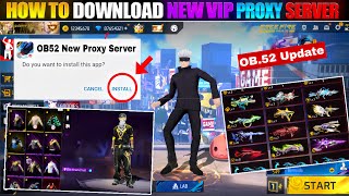 OB52 "New" How To Download Proxy Server 😱💯🔥 | Free Fire Proxy Server || 100% Working 😍