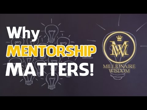 Why Mentorship Matters - Millionaire Wisdom