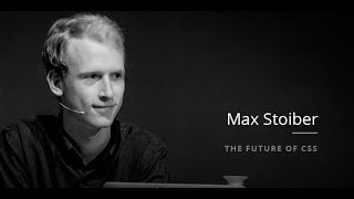 Max Stoiber: The Future of CSS // #FrontZurich 2016
