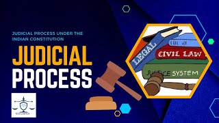 What is judicial process? Judicial process under the Indian Constitution| Tech Lawyer