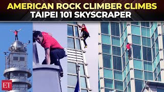 Breathtaking visuals! American rock climber Alex Honnold climbs Taipei 101 skyscraper without ropes