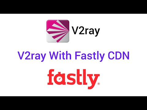 How to Set Up V2Ray with Fastly CDN for Maximum Speed
