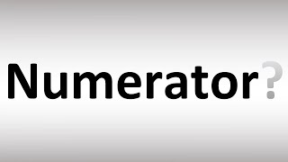 How to Pronounce Numerator