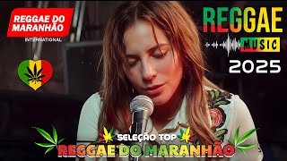 Música Reggae 2025 ♫ O Melhor do Reggae Internacional ♫ Reggae Remix 2025 ♫ Reggae do Maranhão